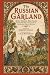 The Russian Garland: Being ...