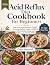 Acid Reflux Diet Cookbook f...