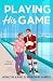 Playing His Game by Ashlyn Kane