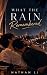 What the Rain Remembered: A...