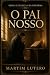 O PAI NOSSO by MARTIM LUTERO