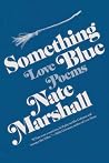 Something Blue: Love Poems Something Blue: Love Poems