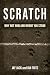 Scratch: Why Not Now And Where You Stand