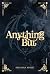 Anything But