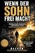 Wenn der Sohn frei Macht: M...