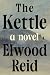 The Kettle: A Novel