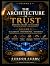 The Architecture of Trust: ...