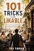 101 Tricks to Be Likable: H...