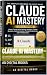 Claude AI Mastery: The Comp...