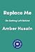 Replace Me: On Getting Left...