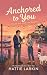 Anchored to You: A Closed-D...