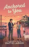 Anchored to You: ...