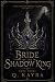 Bride of the Shadow King: A...