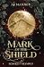 Mark of the Shield by A. J. Manney