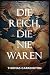 Die Reiche, die nie waren -...