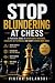 Stop Blundering at Chess: A...