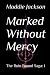 Marked Without Mercy by Maddie Jackson Marked Without Mercy by Maddie Jackson
