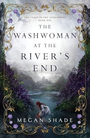 The Washwoman at the River's End (The Curse of the Fates #1)