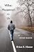 What Happened to Us by Brian E. Moore What Happened to Us by Brian E. Moore