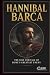 Hannibal Barca: The Rise an...