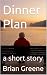 Dinner Plan by Brian     Greene
