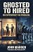 GHOSTED TO HIRED: No Experi...