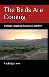 The Birds Are Coming: A Soldier's Story of War, Intercession, and Mercy The Birds Are Coming: A Soldier's Story of War, Intercession, and Mercy