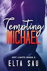 Tempting Michael: A Best Friend's Dad Romance (Off Limits Series Book 2) Tempting Michael: A Best Friend's Dad Romance (Off Limits Series Book 2)