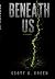 Beneath Us