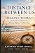 Distance Between Us Healing...