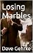 Losing Marbles (Seamus Tagg...