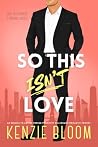 So This Isn’t Lov...