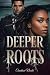 Deeper Roots by Candace Nicole Deeper Roots by Candace Nicole