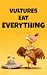 Vultures Eat Everything: A ...