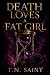 Death Loves A Fat Girl (Thi...
