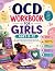 OCD Workbook for Girls Ages...