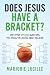 Does Jesus Have a Bracket?:...