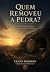 Quem Removeu a Pedra?: Uma ...