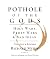 Pothole of the Gods: Holy W...