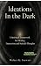 Ideations in the Dark: A Sp...