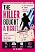 The Killer Bought A Ticket:...