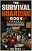 The Survival Hoarding Guide...