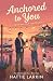Anchored to You: A Closed-D...