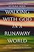 Walking with God in a Runaw...
