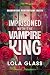 Imprisoned with the Vampire King (Fated Mate Bonds, #5)