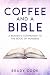Coffee and a Bible: A Reade...