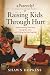 Raising Kids Through Hurt: ...