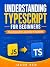 Understanding TypeScript fo...