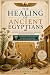 The Healing of Ancient Egyp...