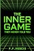 The Inner Game They Never T...